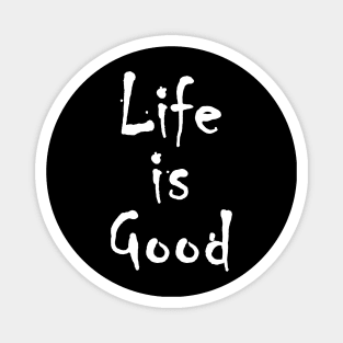 Life is good Magnet